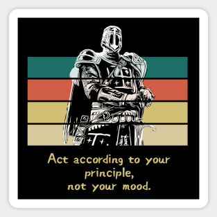 Warriors Quotes III: Act according to your principle, not your mood. Magnet